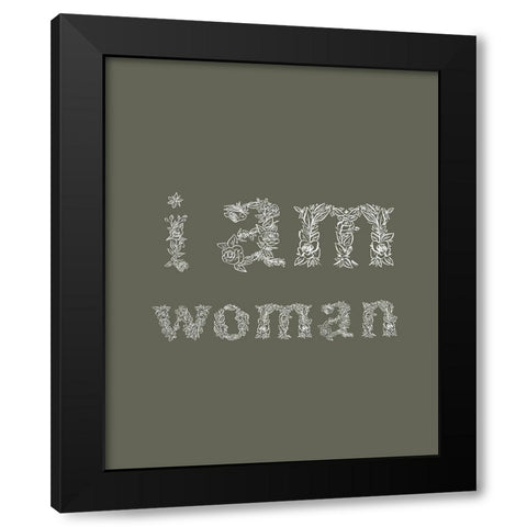 I Am Woman Dark Green Black Modern Wood Framed Art Print by Straatsma, Leah