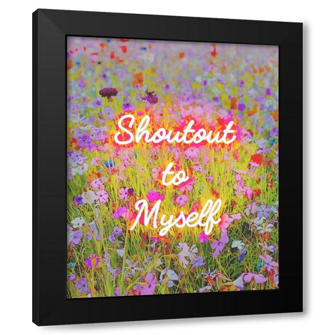 Shoutout To Myself Black Modern Wood Framed Art Print by Straatsma, Leah