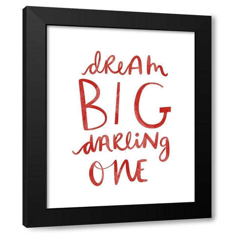 Dream Big Darling One Black Modern Wood Framed Art Print with Double Matting by Straatsma, Leah
