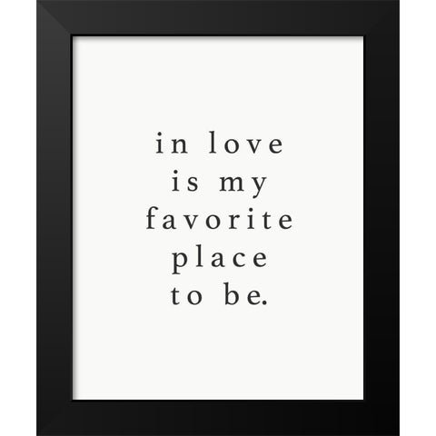 In Love Fave Place Black Modern Wood Framed Art Print by Straatsma, Leah