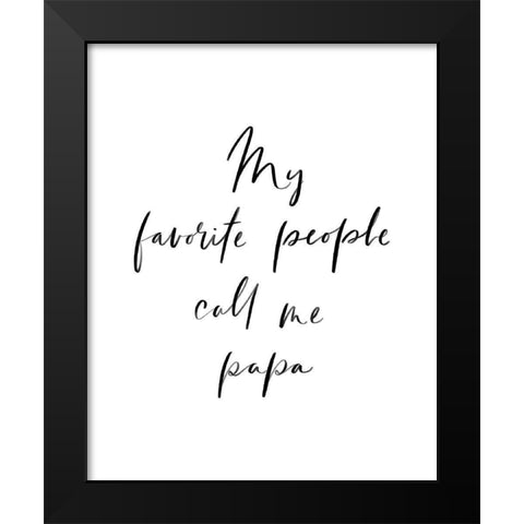 My Favorite People Call Me Papa Black Modern Wood Framed Art Print by Straatsma, Leah