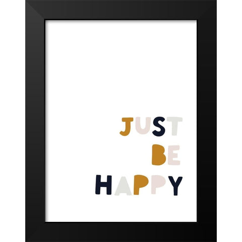 Just Be Happy Black Modern Wood Framed Art Print by Straatsma, Leah