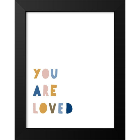 You Are Loved Black Modern Wood Framed Art Print by Straatsma, Leah