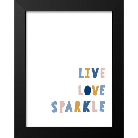 Live Love Sparkle Black Modern Wood Framed Art Print by Straatsma, Leah