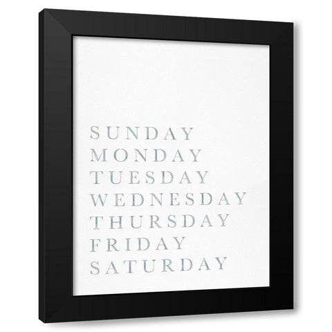Days of the Week Black Modern Wood Framed Art Print by Straatsma, Leah