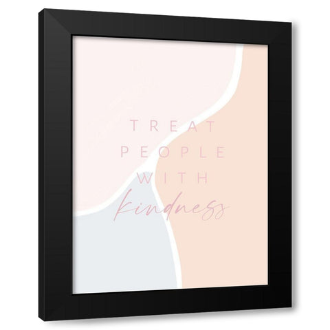 Treat People With Kindness Black Modern Wood Framed Art Print with Double Matting by Straatsma, Leah