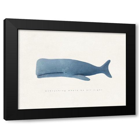 Everything Whale Be All Right Black Modern Wood Framed Art Print by Straatsma, Leah