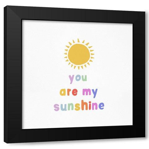 You Are My Sunshine Black Modern Wood Framed Art Print with Double Matting by Straatsma, Leah
