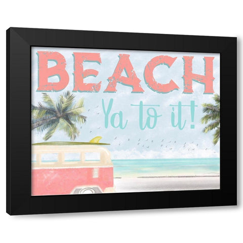Beach Ya To It Black Modern Wood Framed Art Print with Double Matting by Hogan, Melody