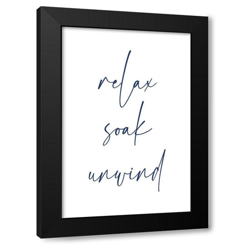 Relax Soak Unwind 4 Black Modern Wood Framed Art Print by Hogan, Melody
