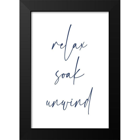 Relax Soak Unwind 4 Black Modern Wood Framed Art Print by Hogan, Melody