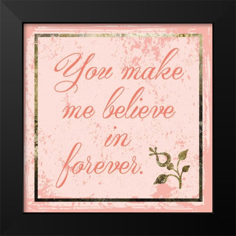 Believe In Forever Black Modern Wood Framed Art Print by Hogan, Melody