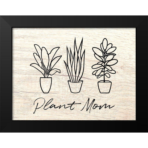 Plant Mom Illustration Black Modern Wood Framed Art Print by Prime, Marcus