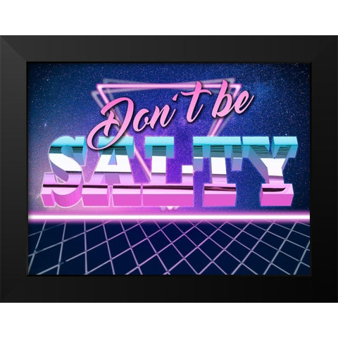 Dont Be Salty 2 Black Modern Wood Framed Art Print by Prime, Marcus