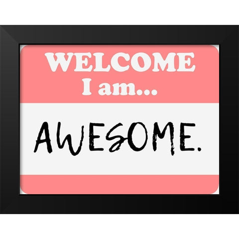 Welcome Awesome Black Modern Wood Framed Art Print by Prime, Marcus