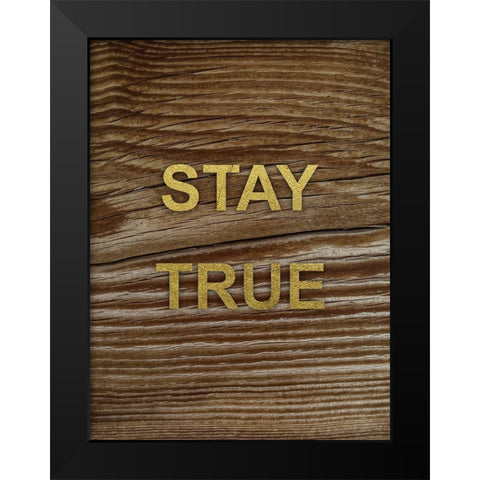 Stay True 1 Black Modern Wood Framed Art Print by Prime, Marcus