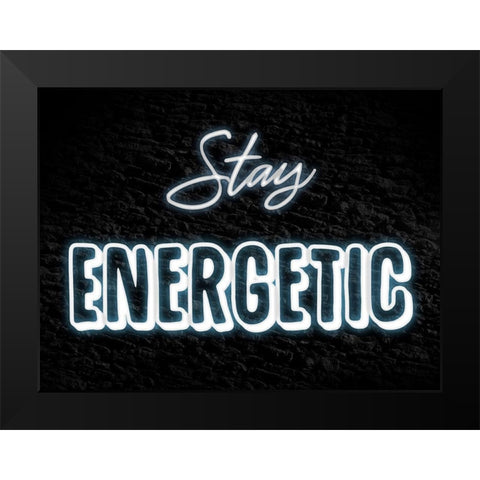 Stay Energetic Black Modern Wood Framed Art Print by Prime, Marcus