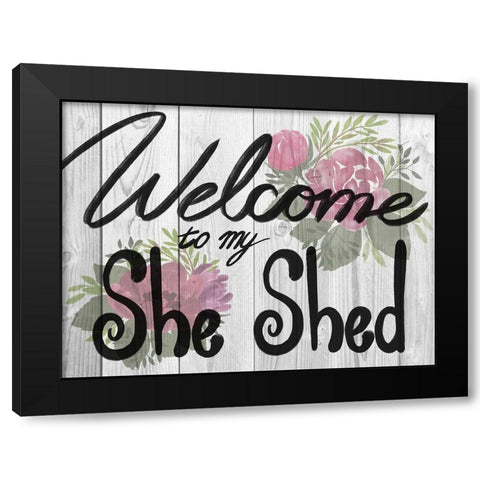 Welcome She Shed 1 Black Modern Wood Framed Art Print by Prime, Marcus