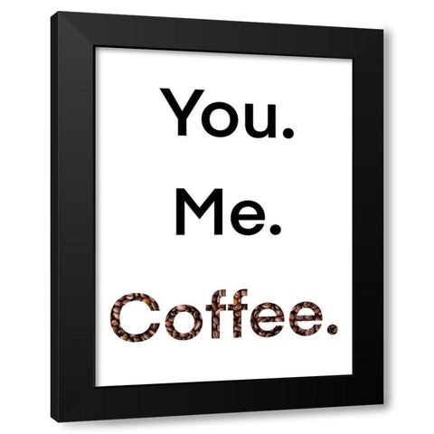 You Me Coffee Black Modern Wood Framed Art Print with Double Matting by Prime, Marcus