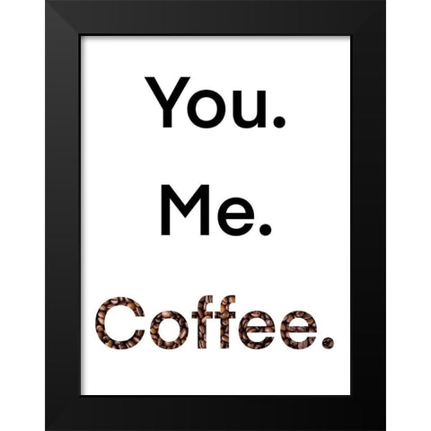 You Me Coffee Black Modern Wood Framed Art Print by Prime, Marcus