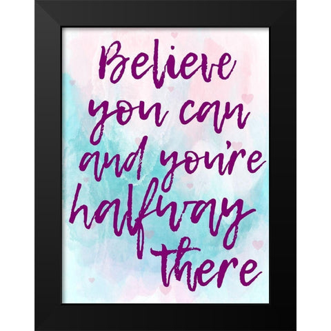 Believe You Can Black Modern Wood Framed Art Print by Prime, Marcus