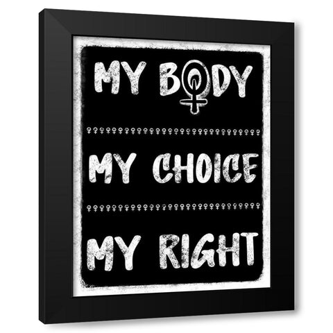My Body My Choice Black Modern Wood Framed Art Print by Prime, Marcus