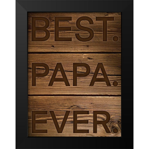 Best Papa Ever Black Modern Wood Framed Art Print by Prime, Marcus