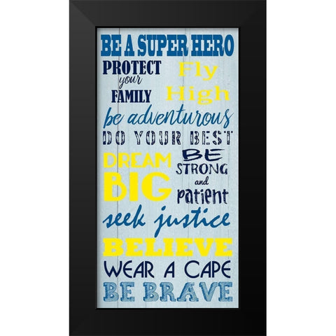 Be A Hero Black Modern Wood Framed Art Print by Prime, Marcus