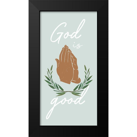 God Is Good Black Modern Wood Framed Art Print by Prime, Marcus