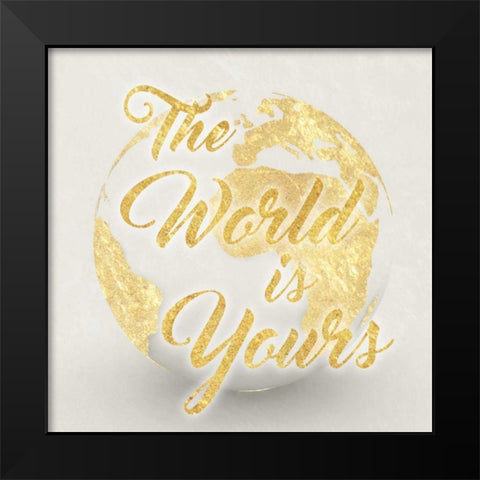 World Is Yours Black Modern Wood Framed Art Print by Prime, Marcus