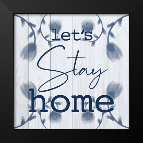Stay Home Black Modern Wood Framed Art Print by Prime, Marcus