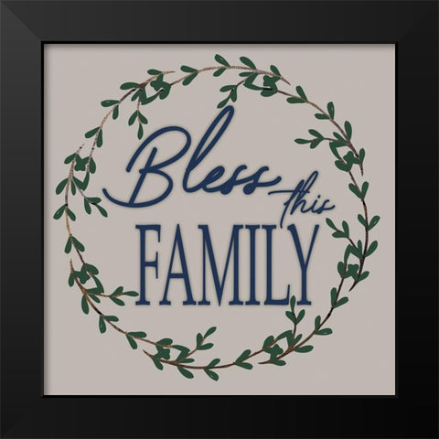 Bless This Family Black Modern Wood Framed Art Print by Prime, Marcus
