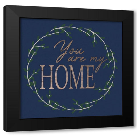 You Are Home Black Modern Wood Framed Art Print by Prime, Marcus