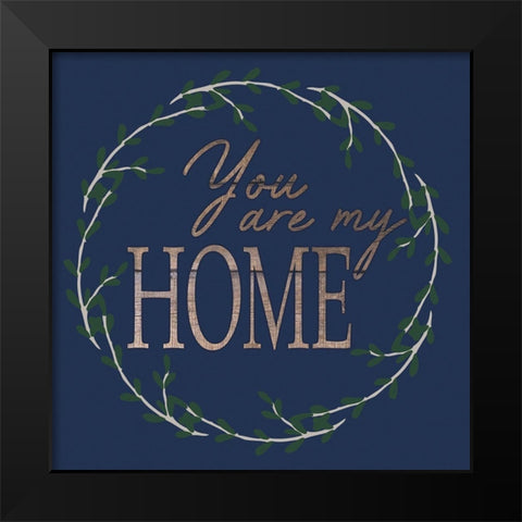 You Are Home Black Modern Wood Framed Art Print by Prime, Marcus