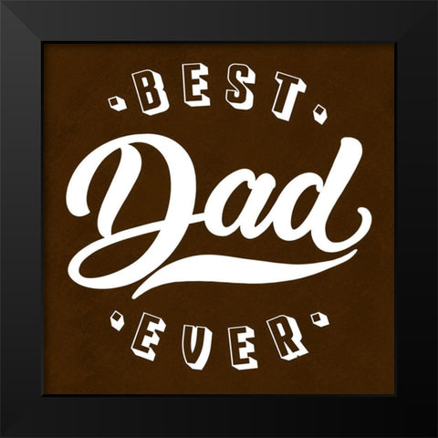 Best Dad 2 Black Modern Wood Framed Art Print by Prime, Marcus