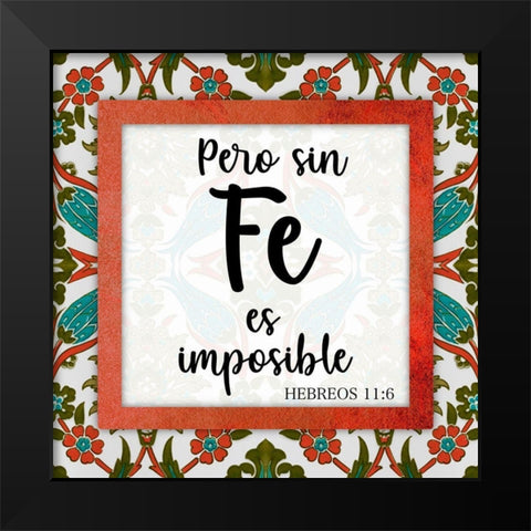 Sin Fe Es Imposible Black Modern Wood Framed Art Print by Prime, Marcus