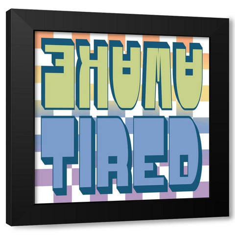 Awake Tired Black Modern Wood Framed Art Print by Prime, Marcus