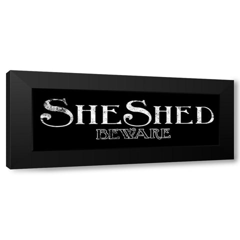 She Shed and Beware B/W Black Modern Wood Framed Art Print by Villa, Mlli