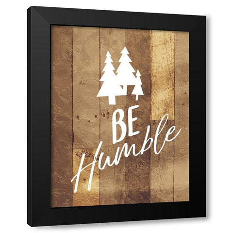 Be Humble Trees Black Modern Wood Framed Art Print with Double Matting by Villa, Mlli