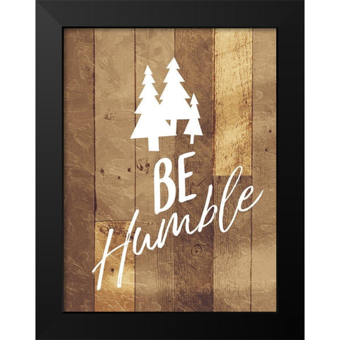 Be Humble Trees Black Modern Wood Framed Art Print by Villa, Mlli