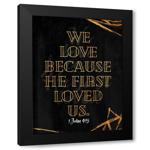 He First Loved Black Modern Wood Framed Art Print by Villa, Mlli