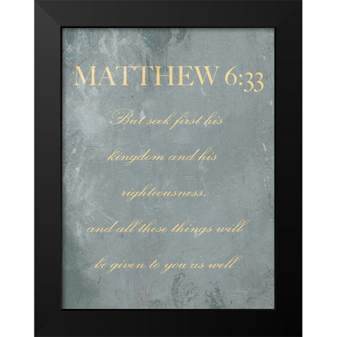 Matthew 6:33 Black Modern Wood Framed Art Print by Villa, Mlli