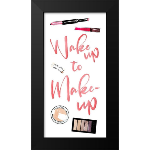 Wake Up To Make Up Black Modern Wood Framed Art Print by Villa, Mlli