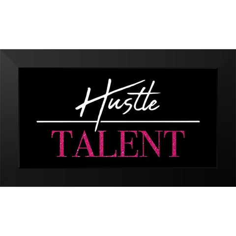 Hustle Over Talent Black Modern Wood Framed Art Print by Villa, Mlli