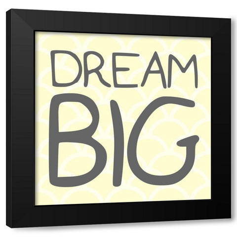 Dream Big Black Modern Wood Framed Art Print by Villa, Mlli