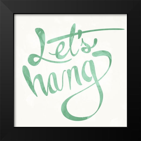 Lets Hang text Black Modern Wood Framed Art Print by Villa, Mlli