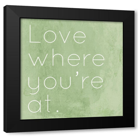 Love Where Youre At Black Modern Wood Framed Art Print with Double Matting by Villa, Mlli