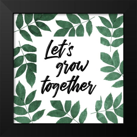 Let Grow Together Black Modern Wood Framed Art Print by Villa, Mlli