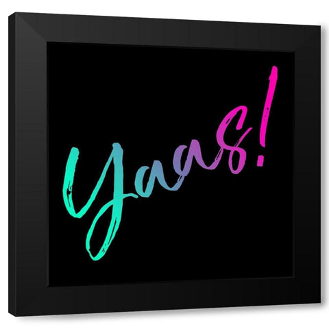 Neon Yaas Black Modern Wood Framed Art Print by Villa, Mlli