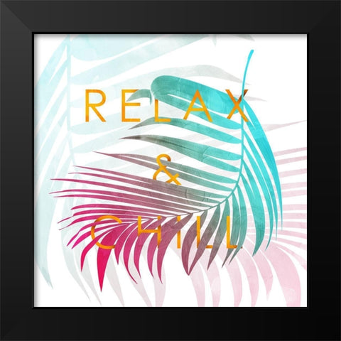 Relax And Chill Black Modern Wood Framed Art Print by Villa, Mlli